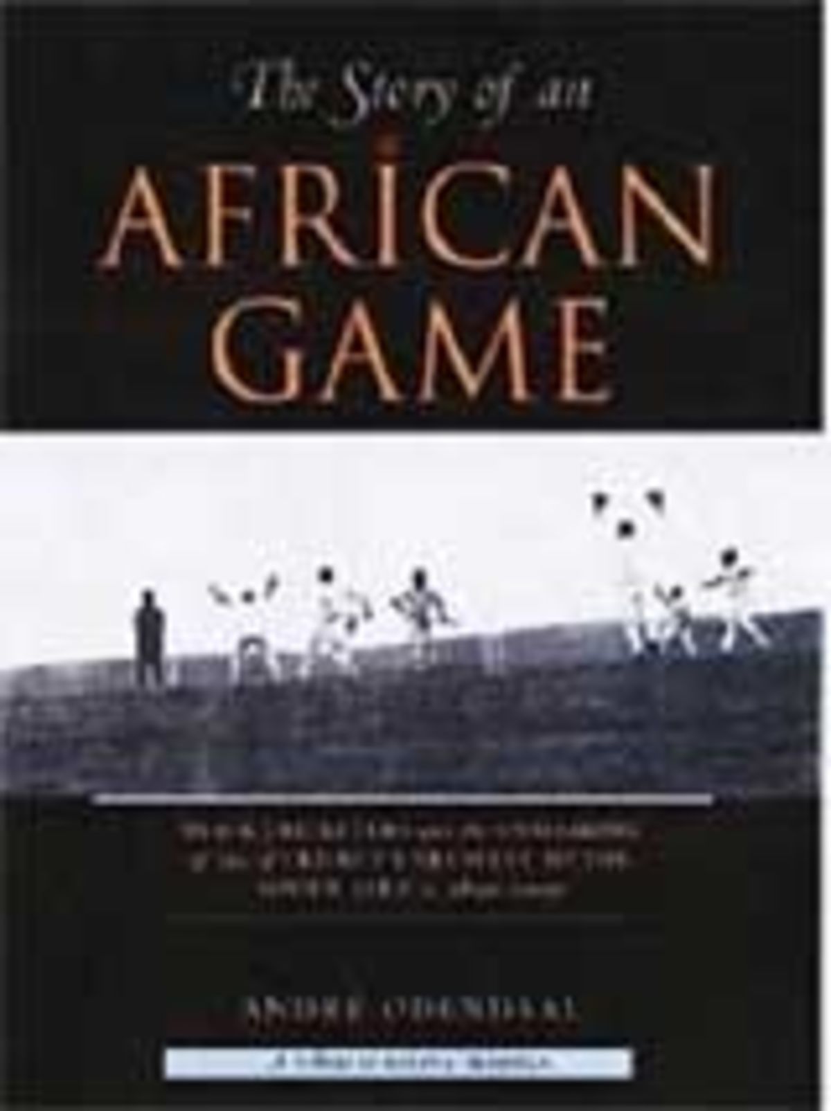 The Story of an African Game, Andre Odendaal, book cover | ESPNcricinfo.com