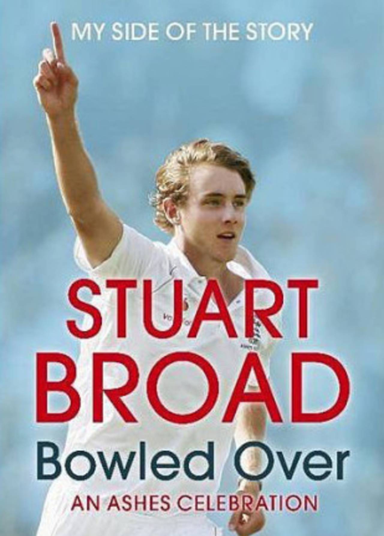 Stuart Broad's <i>My Side of the Story: Bowled Over - An Ashes Celebration</i>