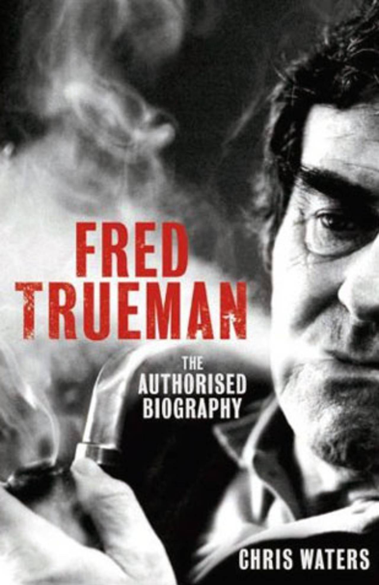 Cover image of <i>Fred Trueman: The Authorised Biography</i> by Chris Waters