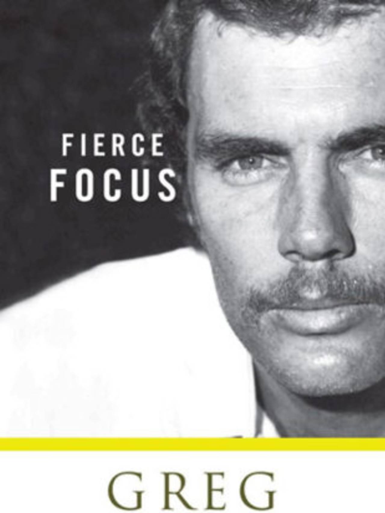 Cover image of <i>Fierce Focus: Greg Chappell</i> by Malcolm Knox