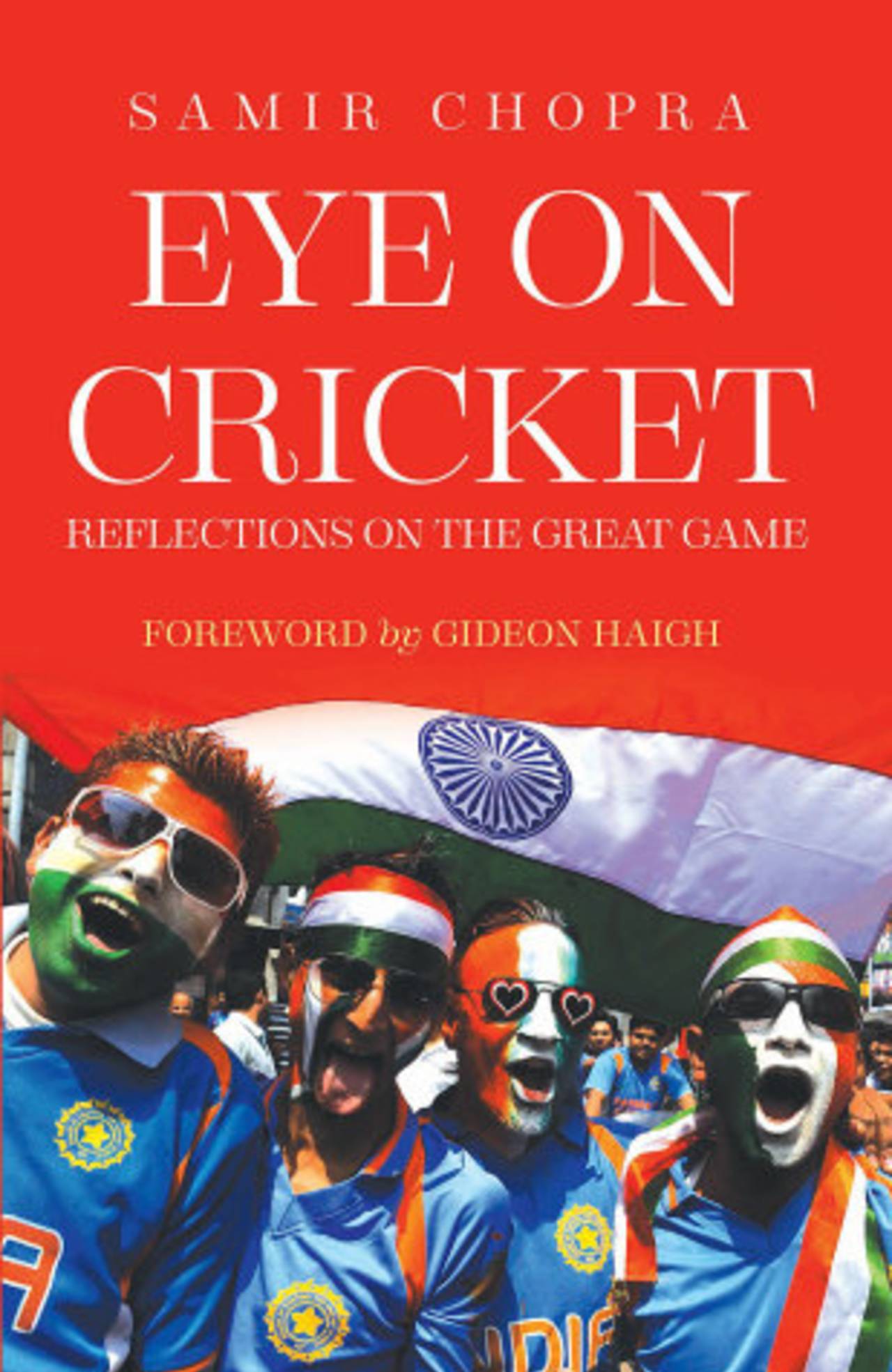 Cover of <i>Eye on Cricket</i>, by Samir Chopra