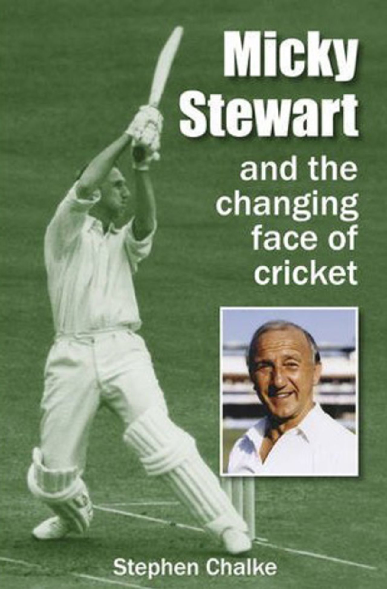 Cover image of Stephen Chalke's <i>Micky Stewart and the Changing Face of Cricket</i>