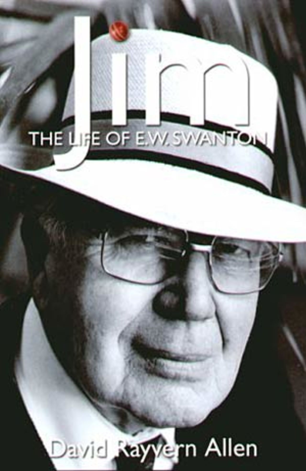 The cover of <I>Jim: The Life of EW Swanton</I> by David Rayvern Allen