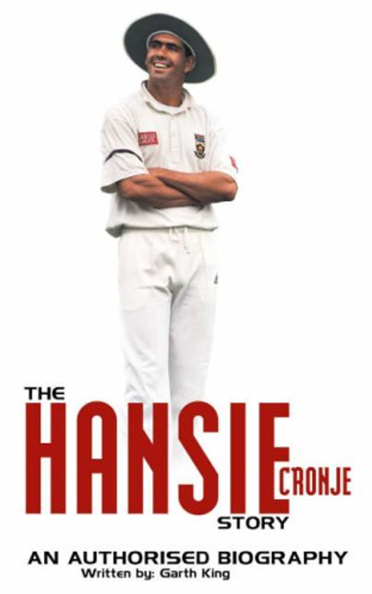 The cover of  <I>The Hansie Cronje Story: An Authorised Biography</I> by Garth King