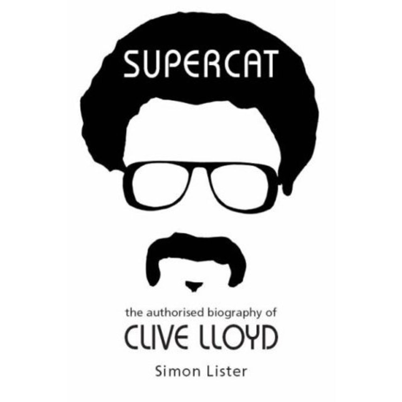 Cover image of Supercat: the authorised biography of Clive Lloyd