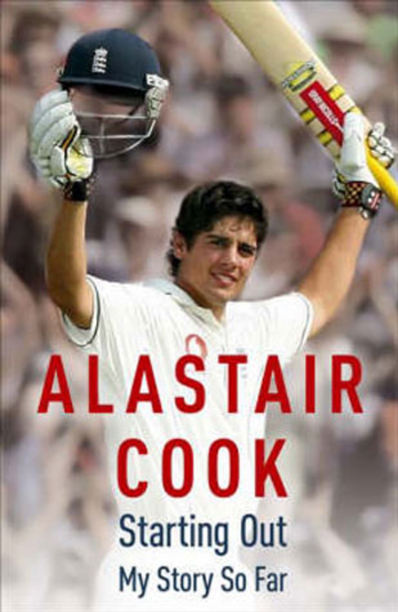 Starting Out: My Story So Far, by Alastair Cook