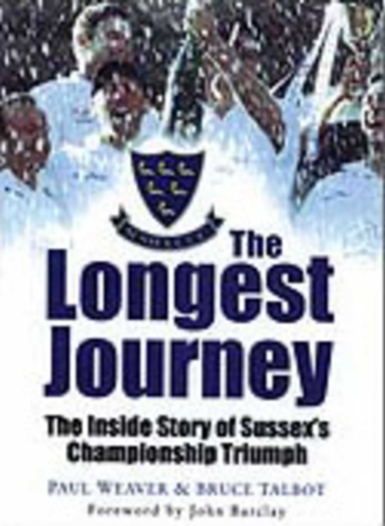 The Longest Journey - The Inside Story of Sussex's Championship Triumph