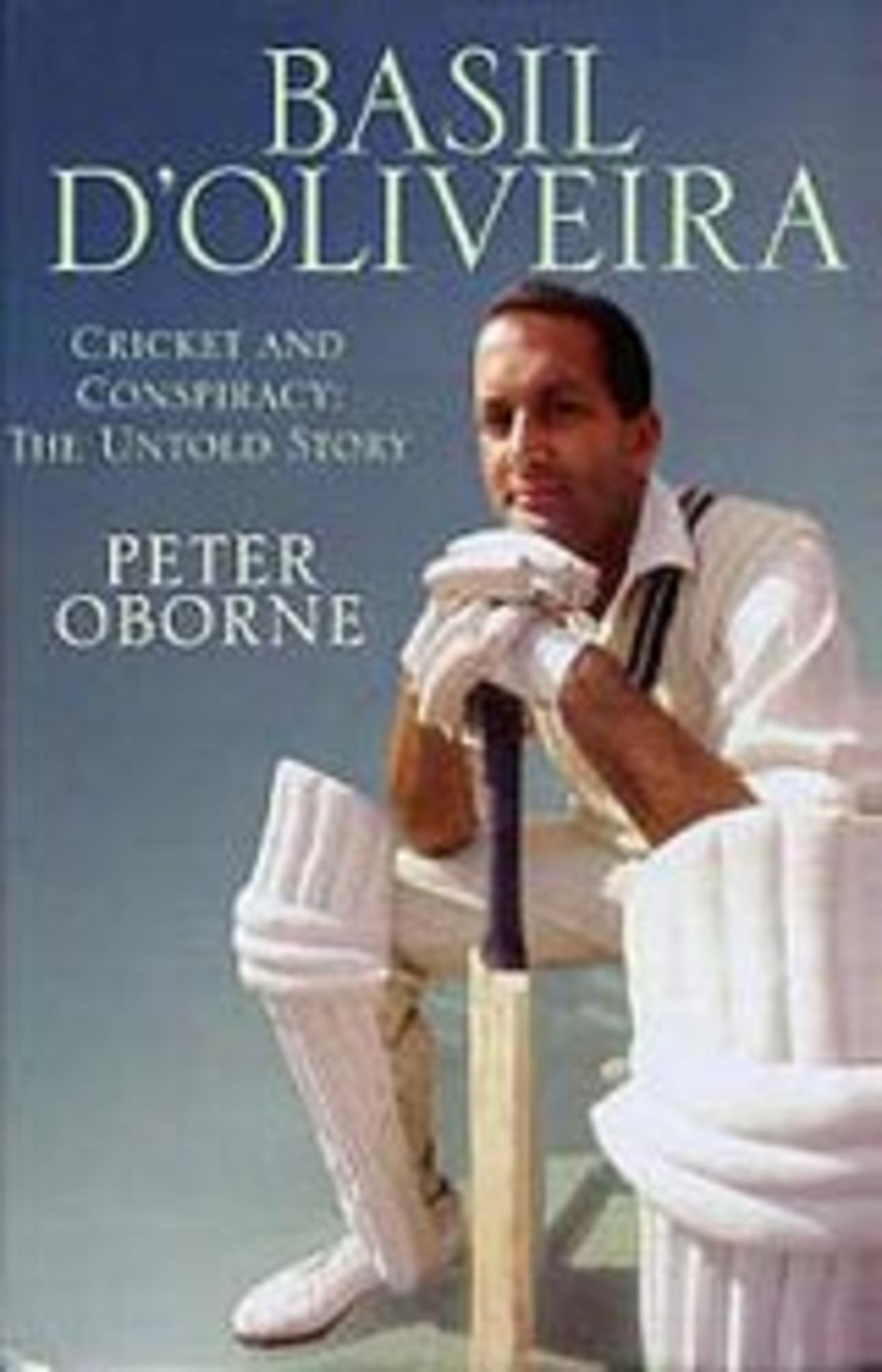 Basil D'Oliveira - Cricket and Conspiracy: The Untold Story