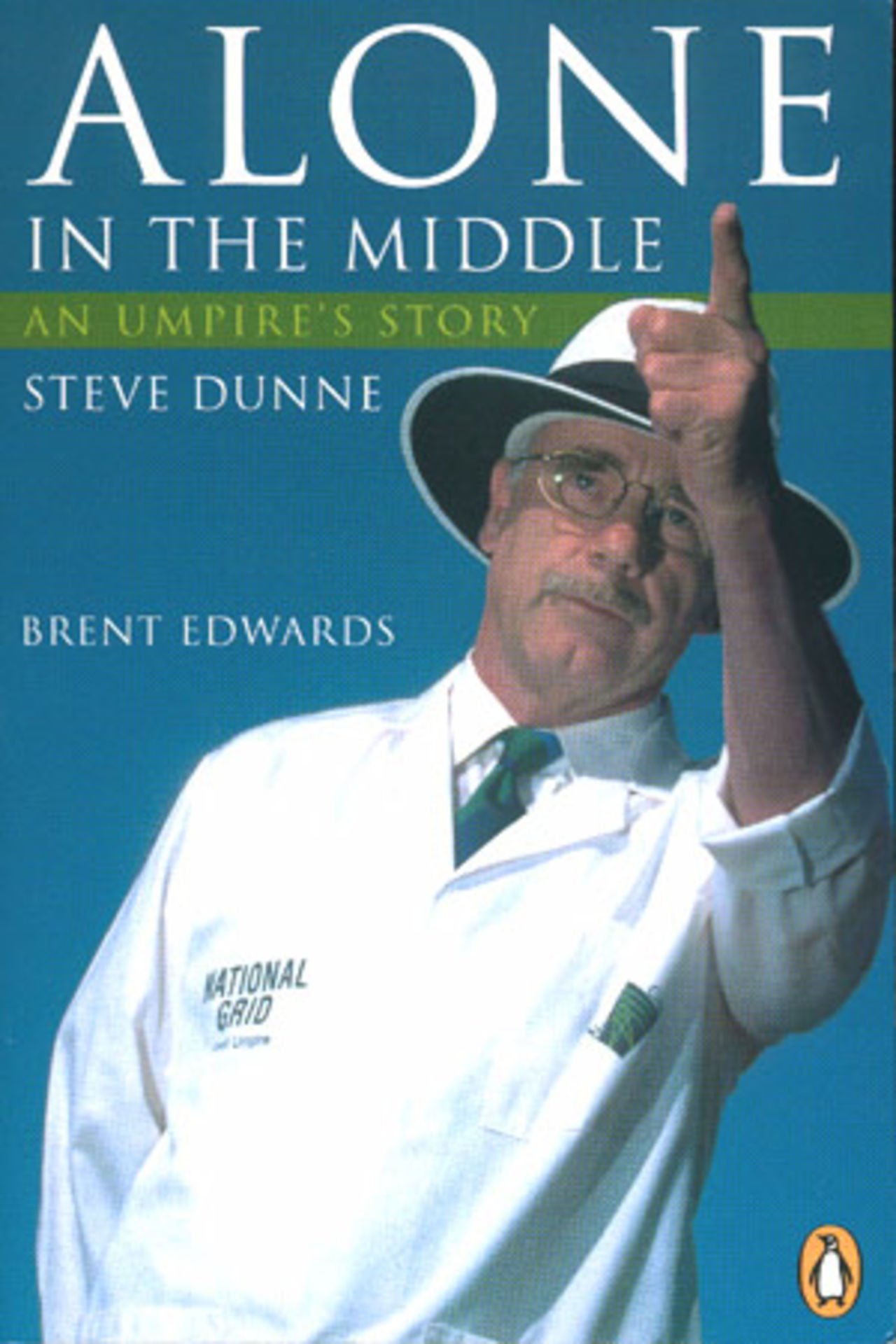 Cover of book 'Alone in the Middle - An Umpire's Story - Steve Dunne' by Brent Edwards.