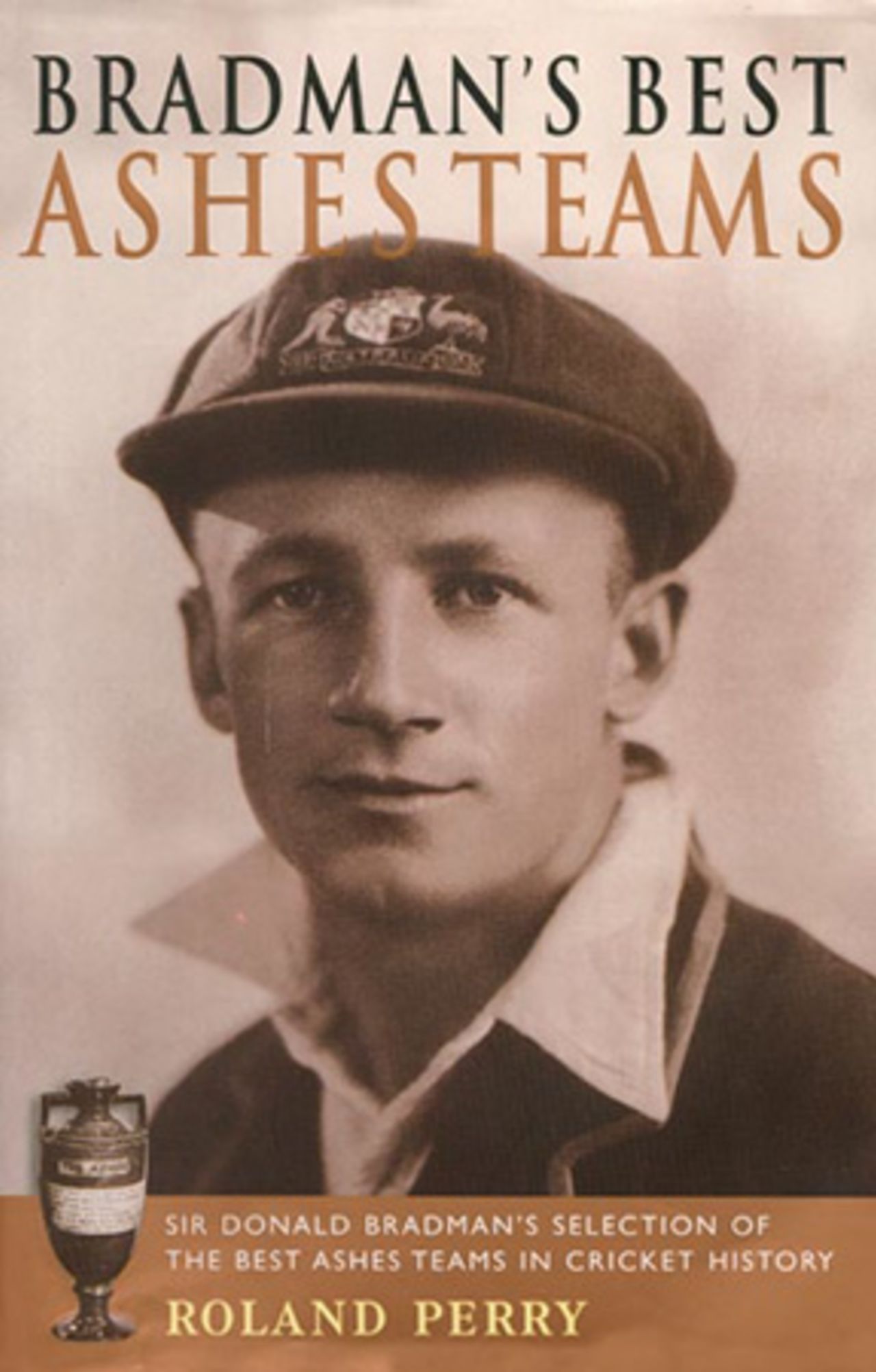 Cover of book 'Bradman's Best Ashes Teams' by Roland Perry.