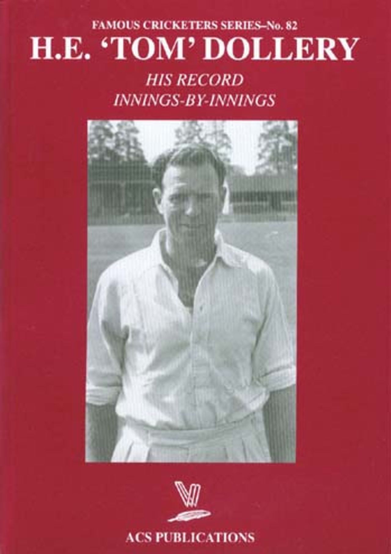 Famous Cricketers Series No.82 - H E [Tom] Dollery by Norman Rogers