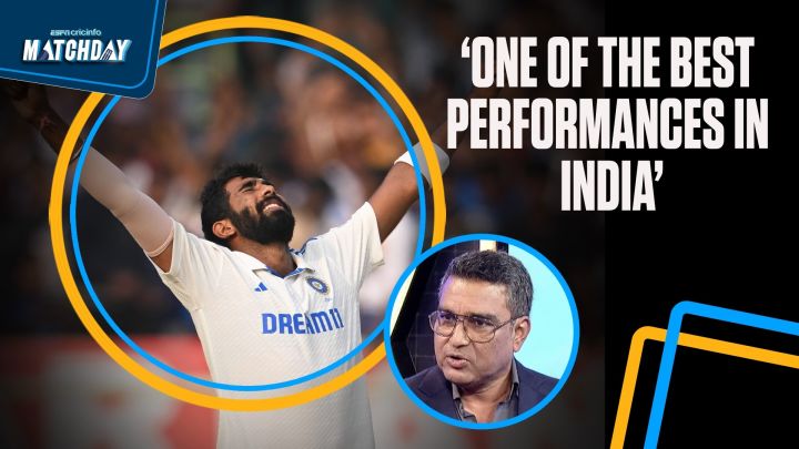 Manjrekar on Bumrah's six-for: 'One of the best performances in India'